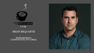 Caf&eacute; com Investidor - Brian Requarth, fundador do Latitud e da Viva Real