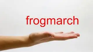 How to Pronounce frogmarch - American English