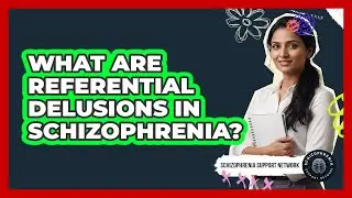 What Are Referential Delusions In Schizophrenia?
