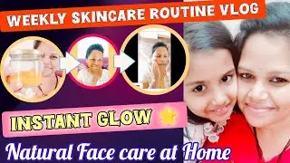 Weekly Self-care Routine vlog &hearts;️ | Quick Face Cleaning at 🏡 | Instant glow 🌟| Natural Skincare Talk