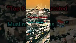 Top 5 Most Educated Muslim Countries 🌍📚 | Islamic Knowledge