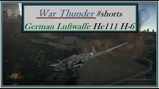 War Thunder Quick Clip #shorts: He111 H-6 (German Luftwaffe) Medium Attack Bomber