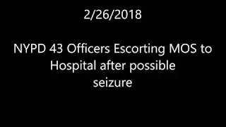 Escorting 43rd PCT NYPD officer to hospital after a seizure