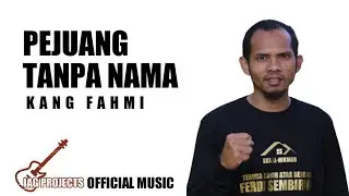 LAGU PEJUANG TAK TERNAMA - KANG FAHMI (Karya Imam dan Yogi Nugraha)
