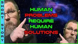 Human narration :  A Long Winded Tale & Human Problems, Human Solutions | 2944 | HFY