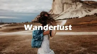 Wanderlust Video & Adventure Background Music (Travel Music Video)