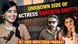 Actress Sanchita Shetty On Soodhu Kavvum Success, Searching For Chances & Personal Life - PODCAST