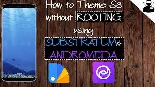 Theme your Galaxy S8 without ROOTING!!!