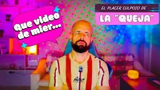 LA QUEJA: Por qué nos quejamos tanto? Por qué todos lo hacemos y nadie lo admite…