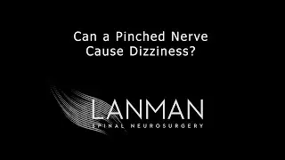 Can a Pinched Nerve Cause Dizziness? 