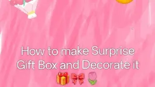 Surprise Gift Box Making 🌷🎀. #art #craft #artandcraft #surprisegift #diy #surprisegiftboxmaking