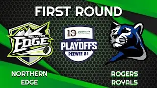 (2/19/2023) Rogers @ Northern Edge Peewee B1 - DISTRICT 10 PLAYOFFS