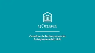 The Entrepreneurship Hub | uOttawa | Carrefour de l'entrepreneuriat