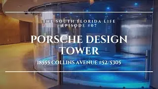 The South Florida Life | Episode 07 🌴 Porsche Design Tower Miami