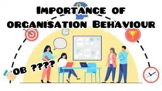 Importance of Organisation Behaviour | OB | Importance |