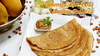 Andhra Special Pullattu Recipe | Fermented Rice Dosa | Best Pullattu Recipe | Healthy Breakfast Idea