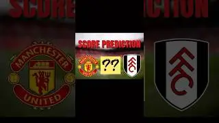 MY SCORE PREDICTION FOR MANCHESTER UNITED VS FULHAM #shorts #mufc #facup