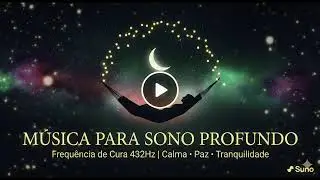 432Hz Música de Cura Milagrosa | Sono Profundo e Regenerador (Sem Anúncios)
