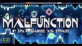 (GD) MalFunction by Jirk GD, Ajedaboss, & SirZaiss (Very Easy Demon 10*)