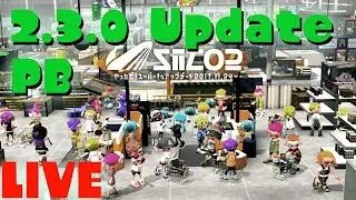 [Splatoon 2] 2.3.0 Update PB [Live Streaming]