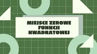 Miejsce zerowe funkcji kwadratowej