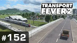 #152: Hinter Blöcke geht's weiter... ✦ Let's Play Transport Fever 2 ✦ Sandbox / schwer