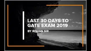Last 30 Days to GATE Exam 2019