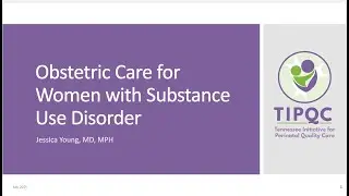 Obstetric Care for Pregnant Women with SUD/OUD by Dr. Jessica Young