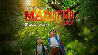 Madras Day Tribute Song | Happy 384th Madras Day| Ayatiworks