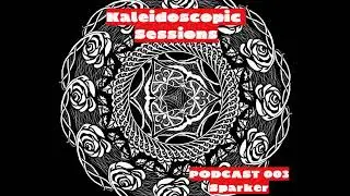 Kaleidoscopic Sessions 003 (Mixed by Sparker)
