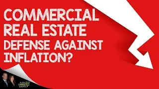 Commercial Real Estate a Tried and True Defense Against Inflation