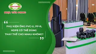 PHỤ KIỆN ỐNG PVC-U, PP-R, HDPE C&Oacute; THỂ D&Ugrave;NG THAY THẾ CHO NHAU KH&Ocirc;NG?