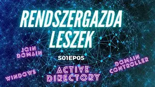 Rendszergazda leszek || S01EP05 - Domain Controller + Active Directory alapok
