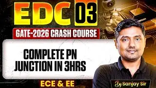 EDC 03 | Complete PN Junctions | ECE & EE | GATE Crash course