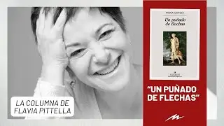 Un puñado de flechas: la recomendación literaria de Flavia Pittella