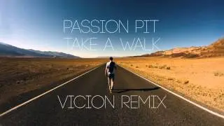 Passion Pit - Take A Walk (Vicion Remix)