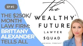 Season 1 E5 The $250K/Month Law Firm: CEO Club's Brittany Alexander Tells All
