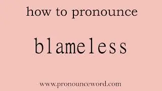 blameless: How to pronounce blameless in english (correct!).Start with B. Learn from me.