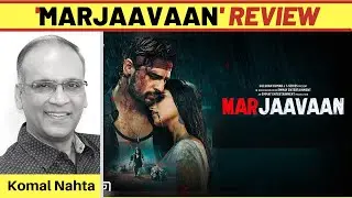 &lsquo;Marjaavaan&rsquo; ka review | Komal Nahta