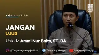 [Live] Jangan Ujub - Ustadz Ammi Nur Baits