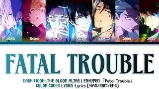 DARK MOON: THE BLOOD ALTAR | Anime Ending 02 full - Fatal Trouble | ENHYPEN | Lyrics [Han/Rom/Eng]