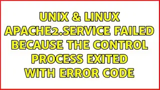 Unix & Linux: apache2.service Failed Because the Control Process Exited with Error Code