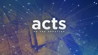 Acts of the Apostles - pt 7 - Bradford Singleton