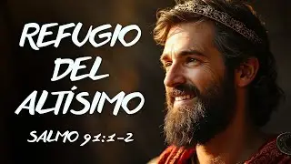 La Oración de David por la Protección del Señor | Salmo 91:1–2