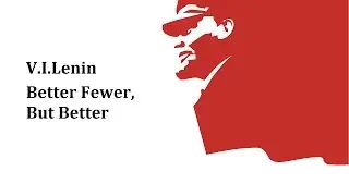 V. I. Lenin - 1923 - Better Fewer, But Better