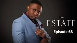 The Estate: Episode 68 | Season 1 | Full HD | #theestate #1080p