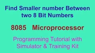 Find Smaller Number between Two 8 bits numbers - 8085 Microprocessor | Som Tips