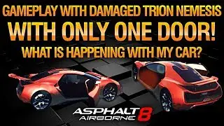 Asphalt 8 ► Gameplay with DAMAGED Trion Nemesis WITH ONLY ONE DOOR! What is happening with my car?!!