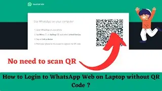 How to Login to WhatsApp Web on Laptop without QR Code ?