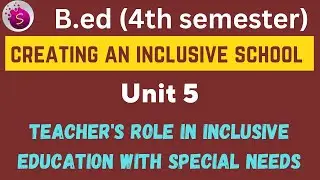Teacher's role in inclusive education with special needs / b.ed / 4th semester/ new syllabus